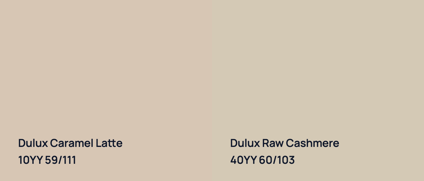 Dulux Caramel Latte 10YY 59/111 vs Dulux Raw Cashmere 40YY 60/103